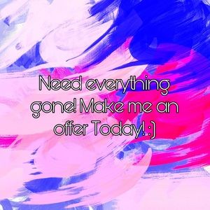 Need everything gone Today!